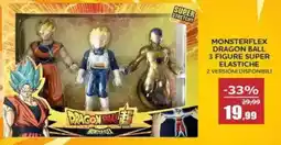 Happy Casa Monsterflex dragon ball 3 figure super elastiche offerta