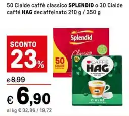 Iper La Grande 50 Cialde caffè classico SPLENDID o 30 Cialde caffé HAG decaffeinato HAG offerta