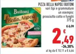Conad Pizza bella napoli BUITONI vari tipi e grammature un esempio: prosciutto cotto e funghi offerta