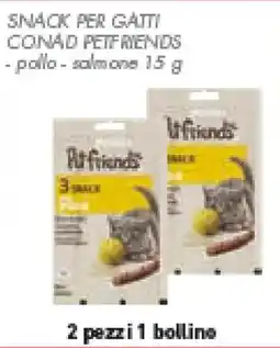 Conad Superstore Snack per gatti CONAD PETFRIENDS offerta