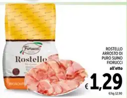 Spazio Conad Rostello arrosto di puro suino FIORUCCI offerta