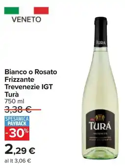 Carrefour Bianco o Rosato Frizzante Trevenezie IGT Turà offerta