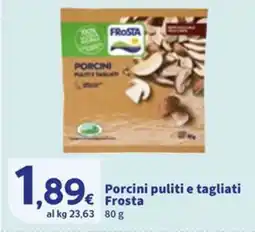 Sigma Porcini puliti e tagliati Frosta offerta