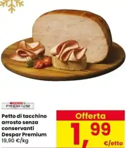 Interspar Petto di tacchino arrosto senza conservanti Despar Premium offerta