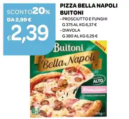 Ekom Pizza bella napoli buitoni prosciutto e funghi, diavola offerta