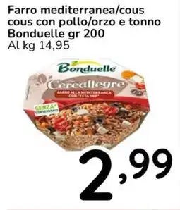 Famila Farro mediterranea/cous cous con pollo/orzo e tonno Bonduelle offerta