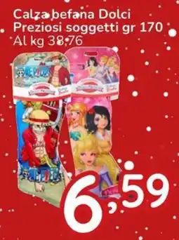 Famila Calza befana Dolci Preziosi soggetti offerta