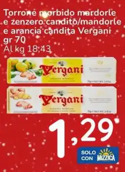 Famila Torrone morbido mardorle e zenzero candito/mandorle e arancia candita Vergani offerta