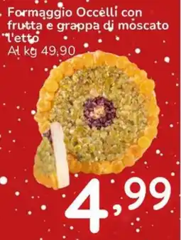 Famila Formaggio Occelli con frutta e grappa di moscato offerta