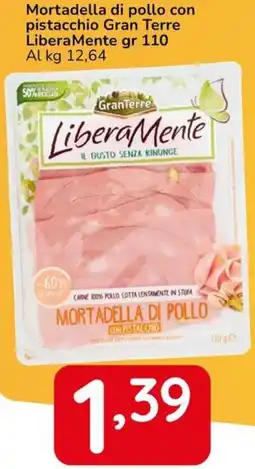 Famila Mortadella di pollo con pistacchio Gran Terre LiberaMente offerta