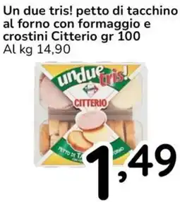 Famila Un due tris! petto di tacchino al forno con formaggio e crostini Citterio offerta