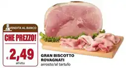 Il Gigante Gran biscotto rovagnati arrosto/al tartufo offerta