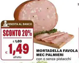 Il Gigante Mortadella favola mec palmieri con o senza pistacchi offerta