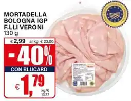 Il Gigante Mortadella bologna igp f.lli veroni offerta
