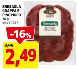 DPiù Bresaola grappa e pino mugo offerta