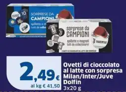 Sigma Ovetti di cioccolato al latte con sorpresa Milan/Inter/Juve Dolfin offerta
