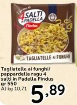 Famila Tagliatelle ai funghi/ pappardelle ragu 4 salti in Padella Findus offerta
