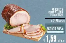 Il Gigante Porchetta cotta a legna vendita al banco offerta