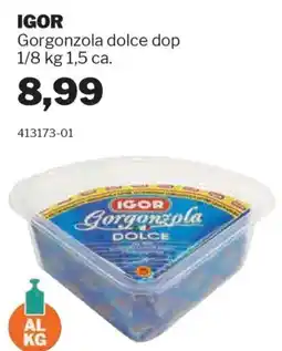GrosMarket IGOR Gorgonzola dolce dop 1/8 offerta