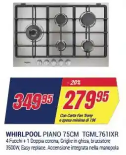 Trony WHIRLPOOL PIANO 75CM_TGML761IXR offerta