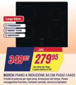 Trony BOSCH PIANO A INDUZIONE 60 CM PUG611AA5E offerta