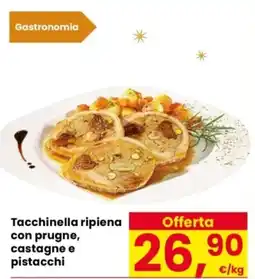 Despar Tacchinella ripiena con prugne, castagne e pistacchi offerta