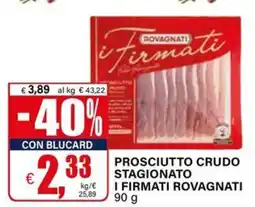 Il Gigante Prosciutto crudo stagionato i firmati ROVAGNATI offerta
