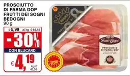 Il Gigante Prosciutto di parma dop frutti dei sogni BEDOGNI offerta