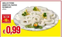 Famila ANELLI DI TOTANO GIGANTE DEL PACIFICO DECONGELATI offerta