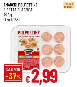 Famila AMADORI POLPETTINE RICETTA CLASSICA offerta