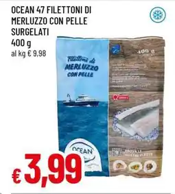 Famila OCEAN 47 FILETTONI DI MERLUZZO CON PELLE SURGELATI offerta