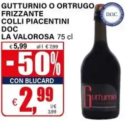 Il Gigante Gutturnio o ortrugo frizzante colli piacentini doc LA VALOROSA offerta
