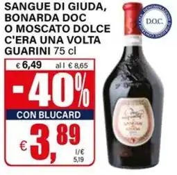 Il Gigante Sangue di giuda, bonarda doc d.o.c. o moscato dolce C'ERA UNA VOLTA GUARINI offerta