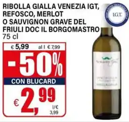 Il Gigante Ribolla gialla venezia igt, refosco, merlot o sauvignon grave del friuli doc il borgomastro offerta