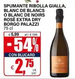 Il Gigante Spumante ribolla gialla, blanc de blancs o blanc de noirs rosè extra dry BORGO PALAZZI offerta