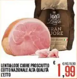 Supermercati EffePiù Lenti&lode cuore prosciutto cotto nazionale alta qualità offerta