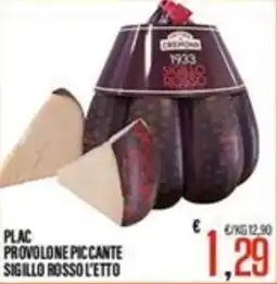 Supermercati EffePiù Plac provolone piccante sigillo rosso offerta
