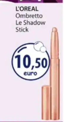 Acqua & Sapone L'OREAL Ombretto Le Shadow Stick offerta