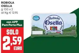 Pam Robiola osella offerta