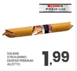 Despar Salame strolghino despar premium all'etto offerta
