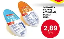 Despar Scamorza bianca/ affumicata DESPAR offerta