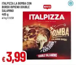 A&O Italpizza la bomba con bordo ripieno double salamino offerta