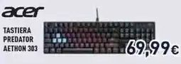 Unieuro Acer tastiera predator aethon 303 offerta