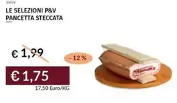 Prezzemolo e Vitale Le selezioni p&v pancetta steccata offerta