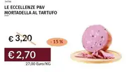 Prezzemolo e Vitale Le eccellenze p&v mortadella al tartufo offerta