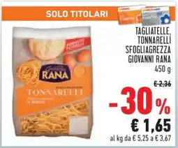Conad TAGLIATELLE, TONNARELLI SFOGLIAGREZZA GIOVANNI RANA offerta