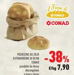 Conad Focaccine all'olio extravergine di oliva CONAD prodotto da forno decongelato a banco forno offerta