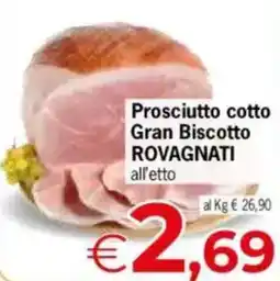 Despar Prosciutto cotto Gran Biscotto ROVAGNATI all'etto offerta