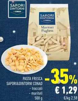 Conad Margherita Pasta fresca SAPORI&DINTORNI CONAD troccoli maritati offerta