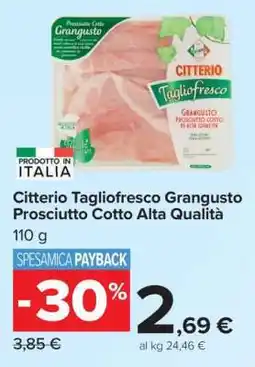 Carrefour Citterio Tagliofresco Grangusto Prosciutto Cotto Alta Qualità offerta